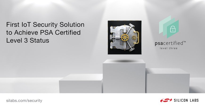 Silicon Labs’ Secure Vault Becomes World’s First IoT Security Solution to Achieve PSA Certified Level 3 Status